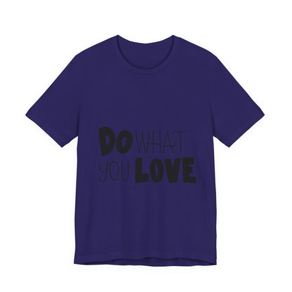 Do What You Love T-Shirt Motivational Tee