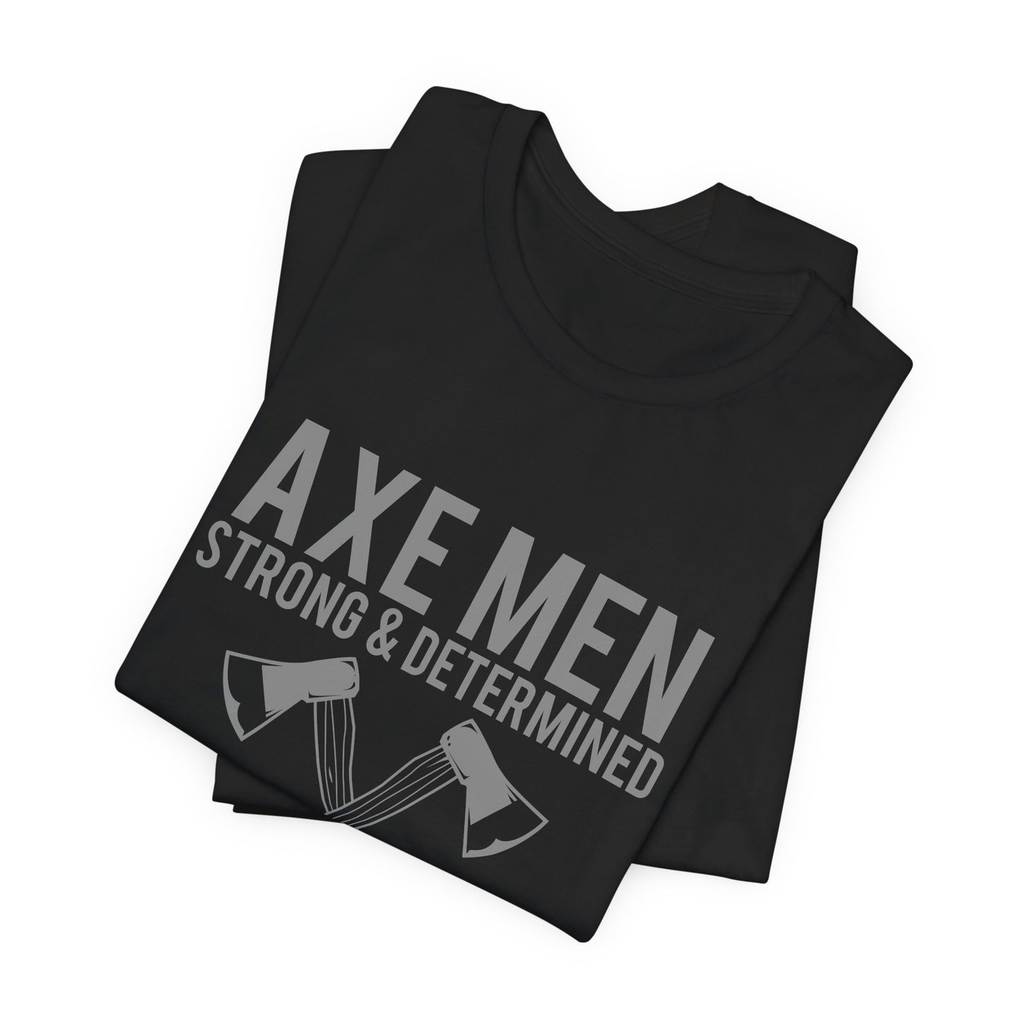 Axe Men Strong Determined T-Shirt Lumberjack