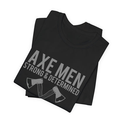 Axe Men Strong Determined T-Shirt Lumberjack