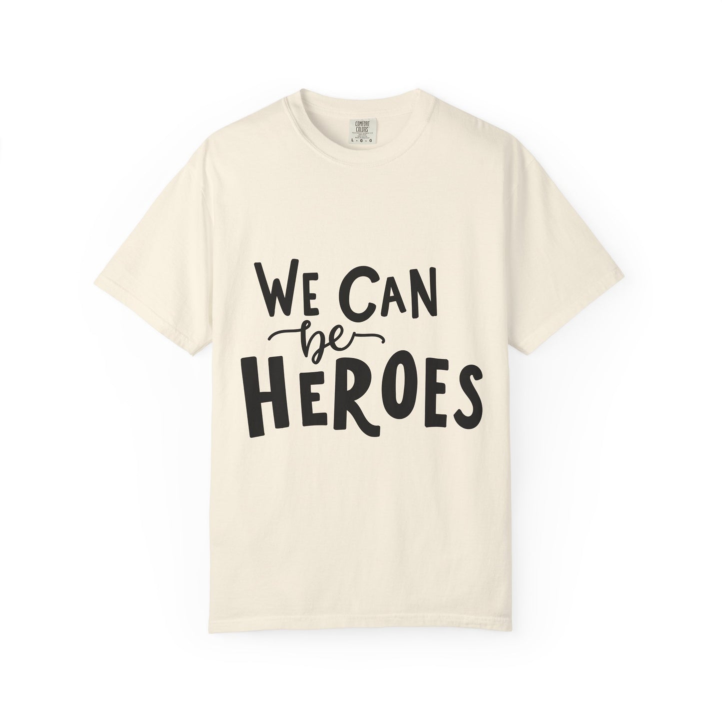 We Can Be Heroes Garment-Dyed Tee