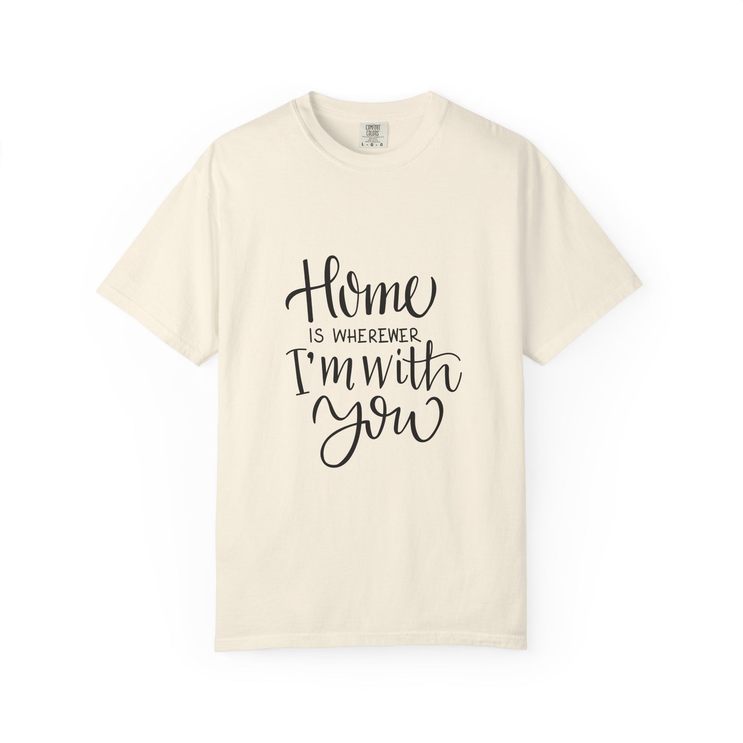 Home Is Wherever I'm With You Heavyweight Tee