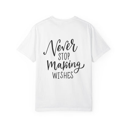Never Stop Making Wishes Garment-Dyed Tee