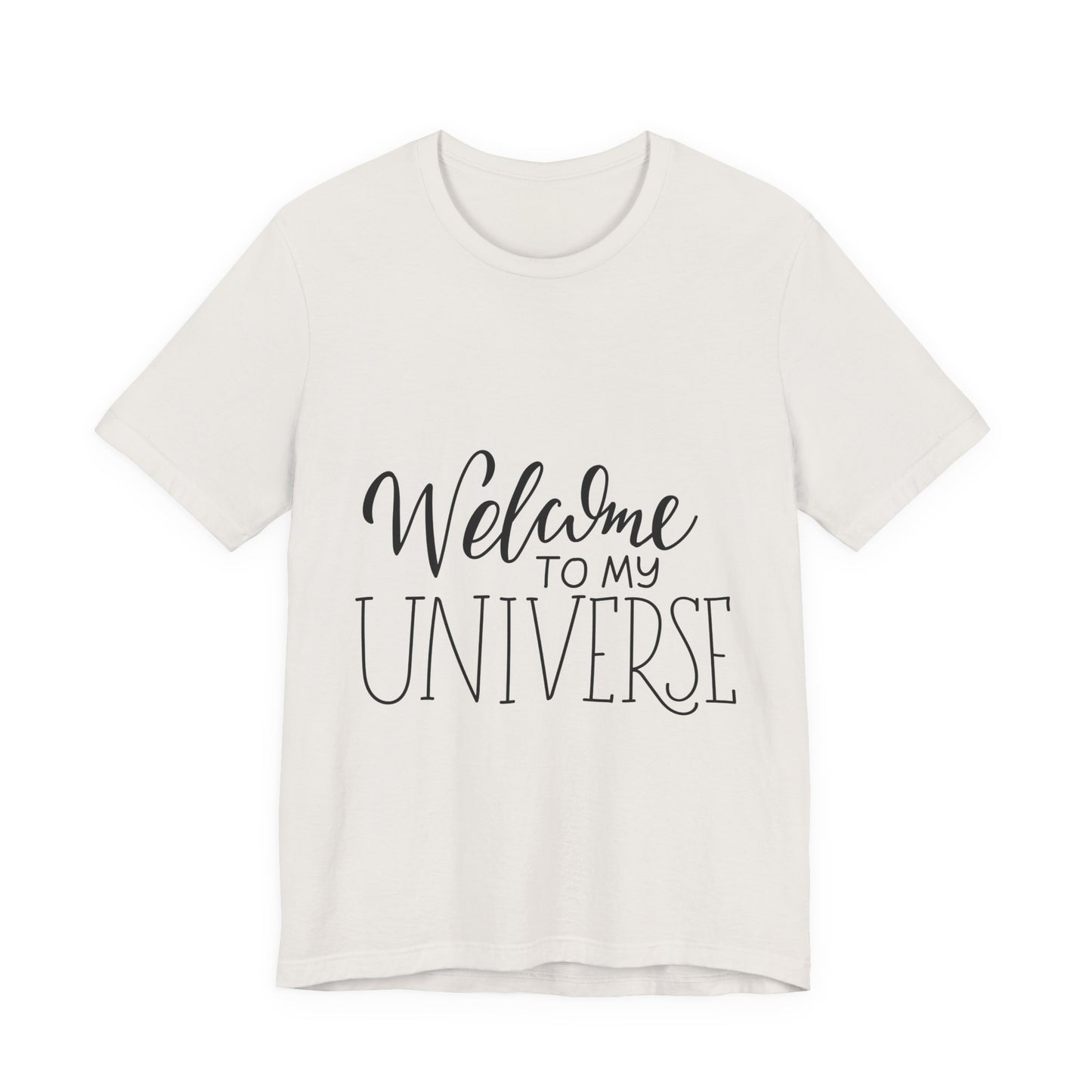 Welcome To My Universe T-Shirt Hand Lettered