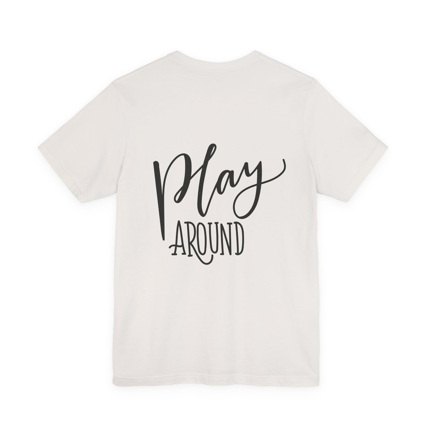 Play Around T-Shirt Fun Lettering Graphic Tee