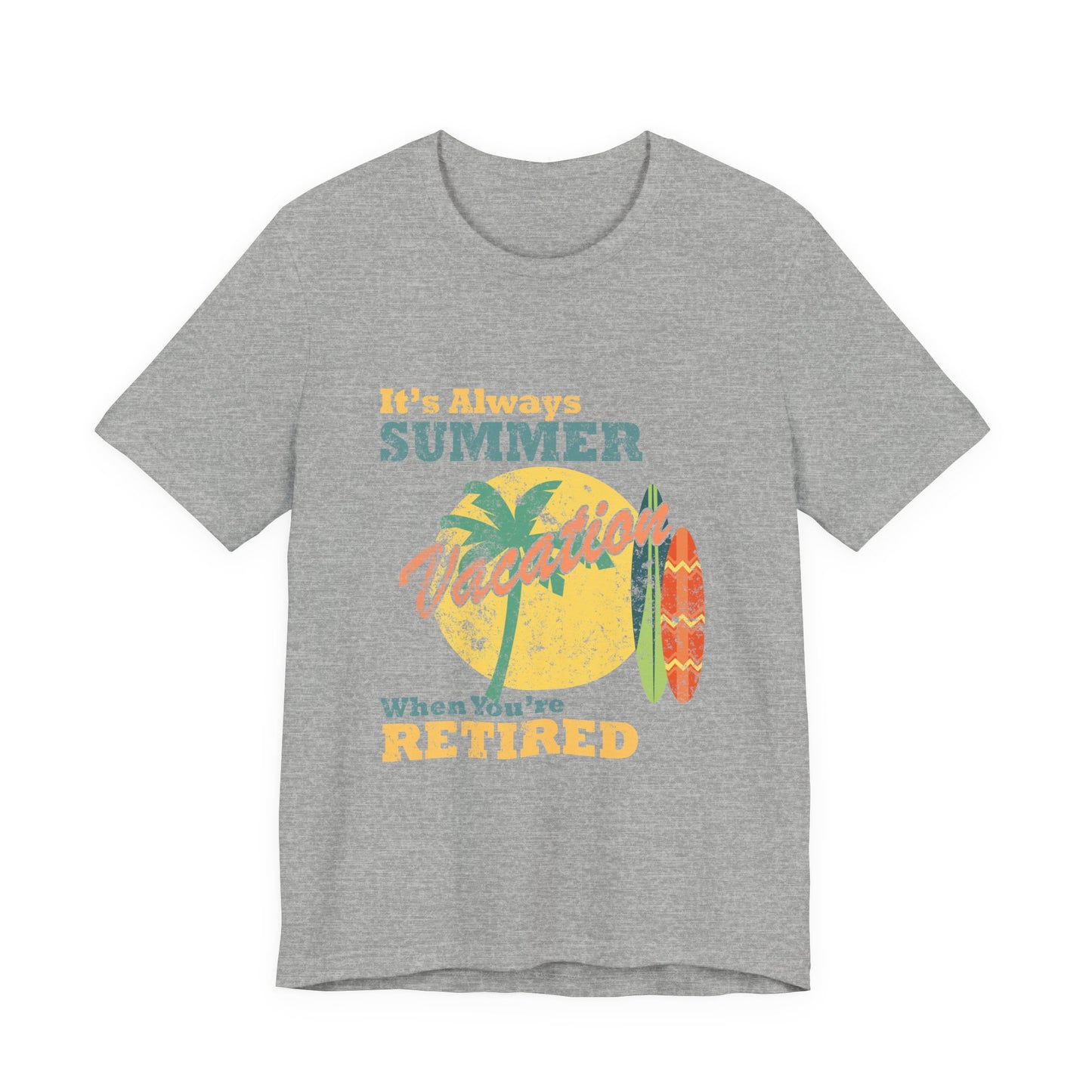 Retirement T-Shirt Always Summer Vacation Tee