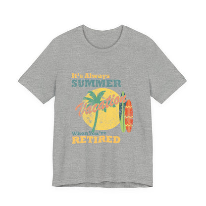 Retirement T-Shirt Always Summer Vacation Tee