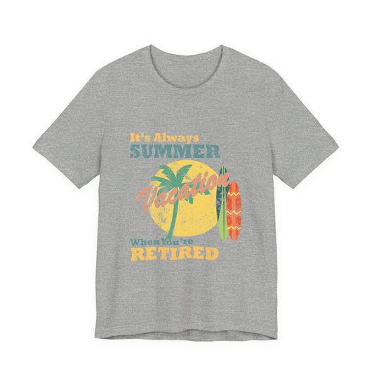 Retirement T-Shirt Always Summer Vacation Tee