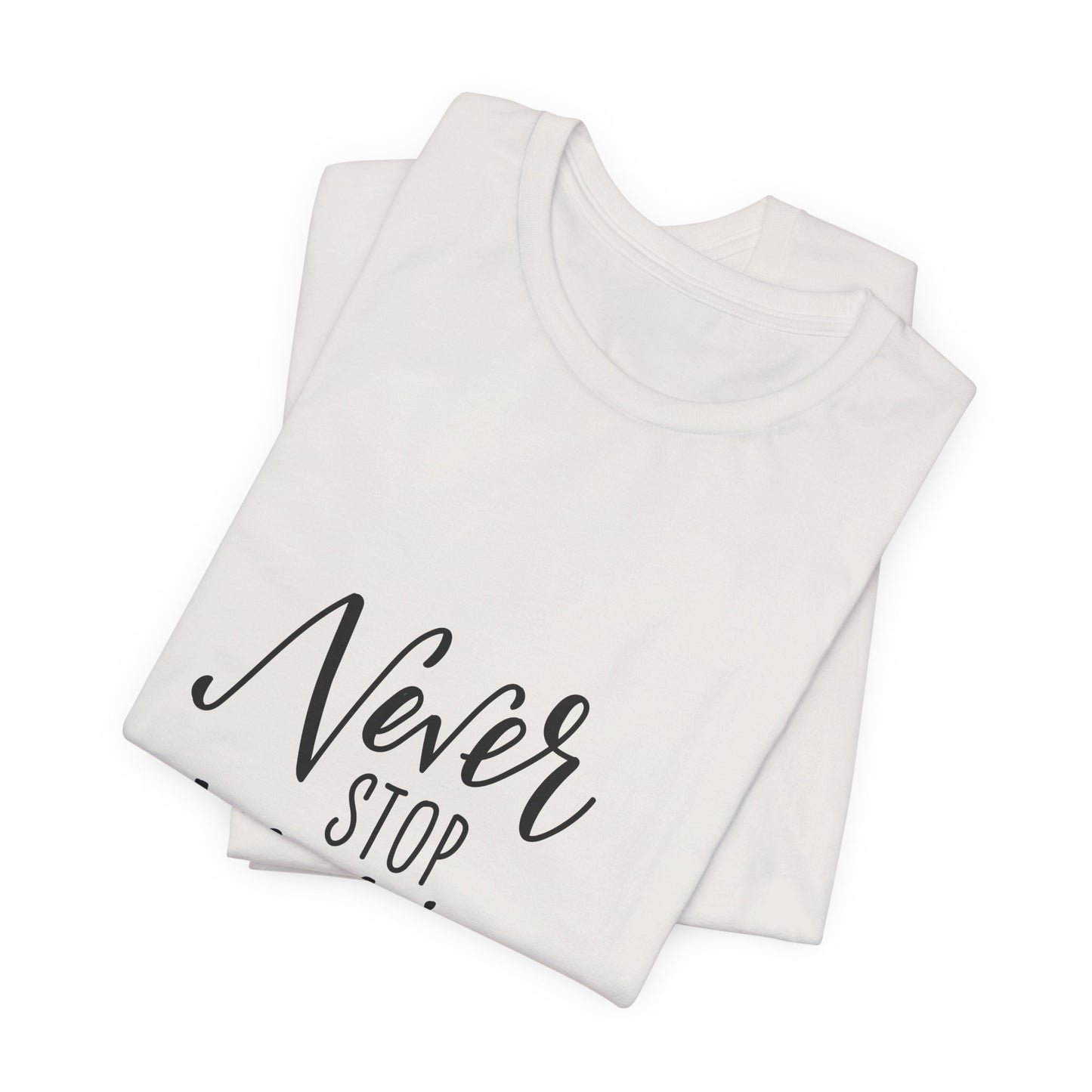 Never Stop Making Wishes T-Shirt