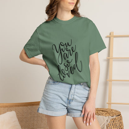 You Are So Loved Garment-Dyed Tee Script