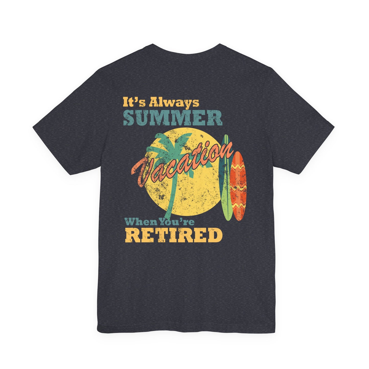 Back Print Retirement Tee Always Summer Vacation