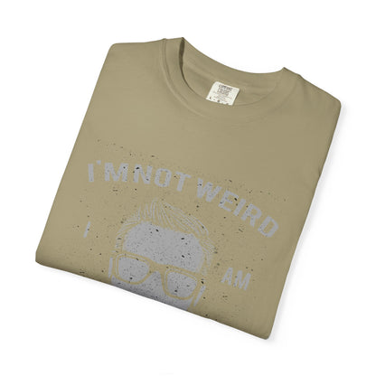 I'm Not Weird I Am Limited Edition Tee