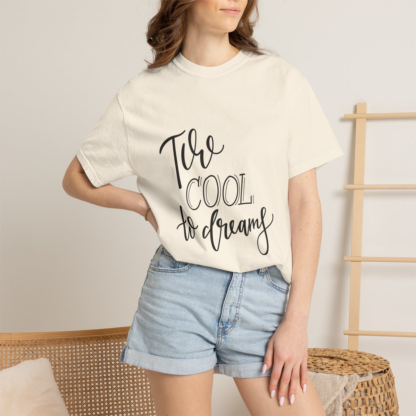 Too Cool to Dream Garment-Dyed Tee Hand Lettered