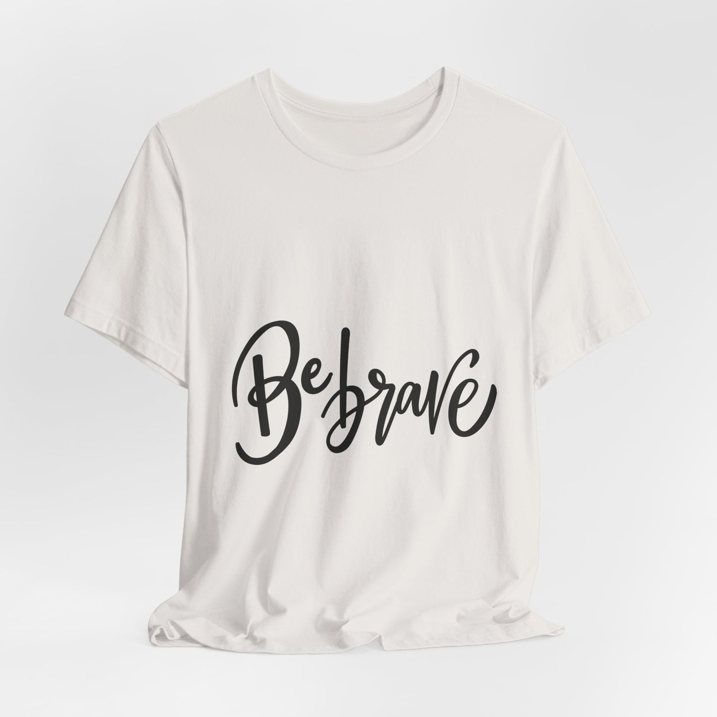 Be Brave T-Shirt Inspirational Hand Lettering Tee