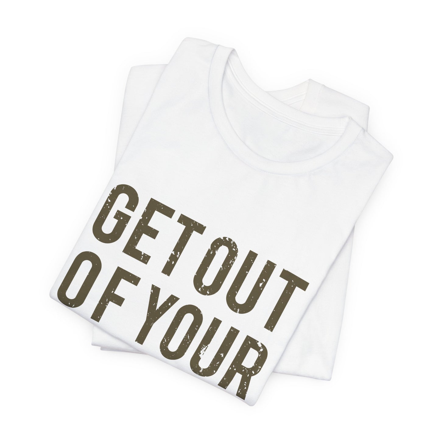 Get Out Of Your Own Way T-Shirt