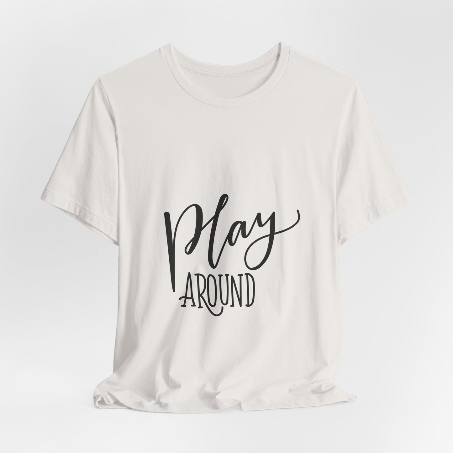 Play Around T-Shirt Fun Lettering Graphic Tee