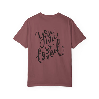 You Are So Loved Garment-Dyed Tee Script