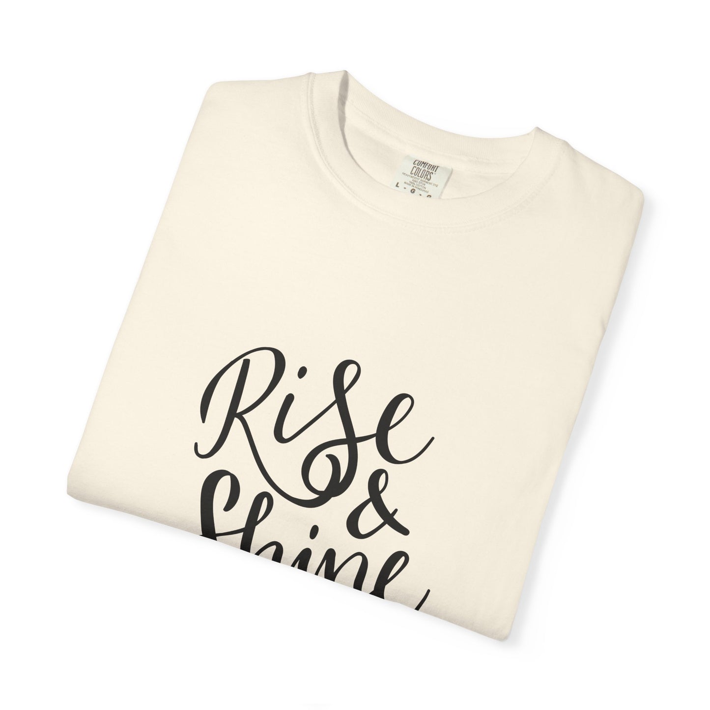 Rise & Shine Girl Garment-Dyed Tee Script