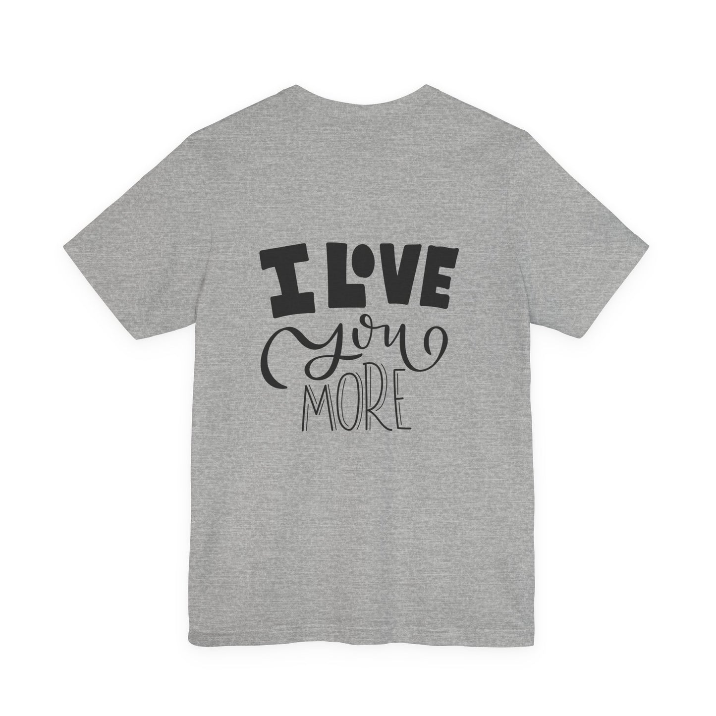 I Love You More T-Shirt Cute Couples Tee