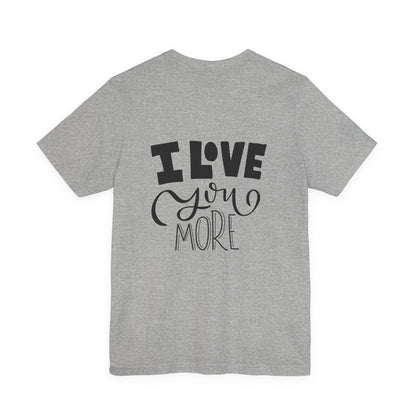 I Love You More T-Shirt Cute Couples Tee