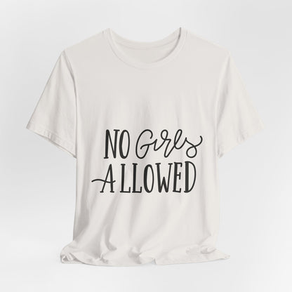 No Girls Allowed T-Shirt Funny Boys Tee