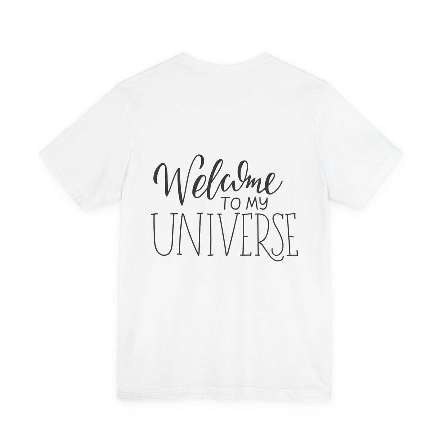 Welcome To My Universe T-Shirt Hand Lettered