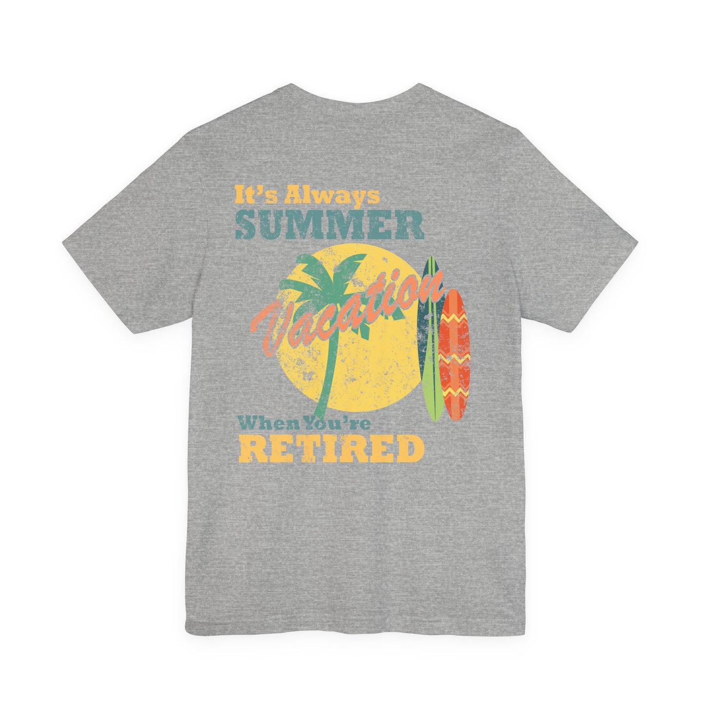 Back Print Retirement Tee Always Summer Vacation