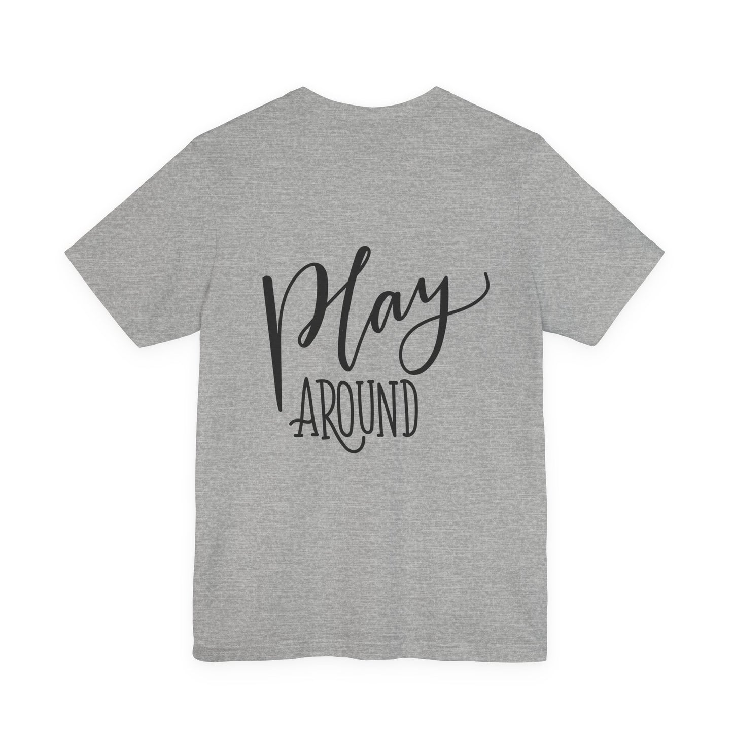 Play Around T-Shirt Fun Lettering Graphic Tee