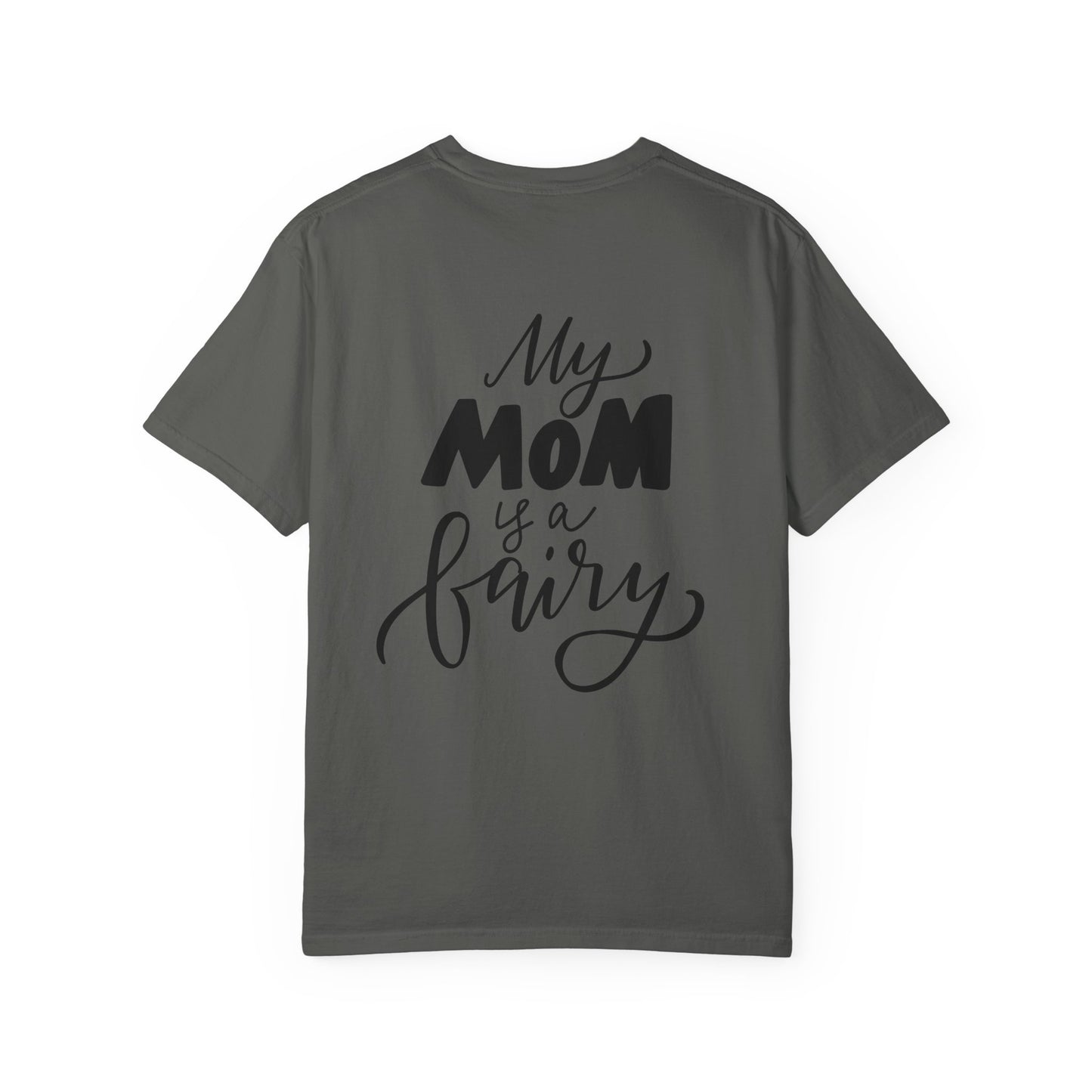 My Mom Is a Fairy Garment-Dyed Tee Mom Gift