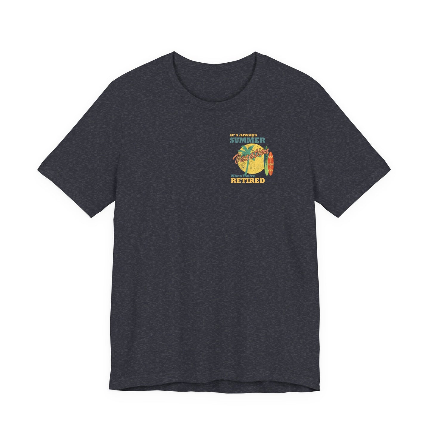Back Print Retirement Tee Always Summer Vacation