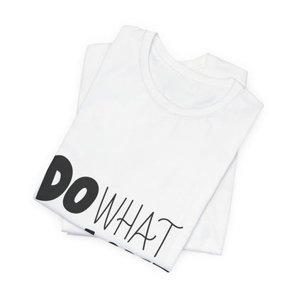 Do What You Love T-Shirt Motivational Tee
