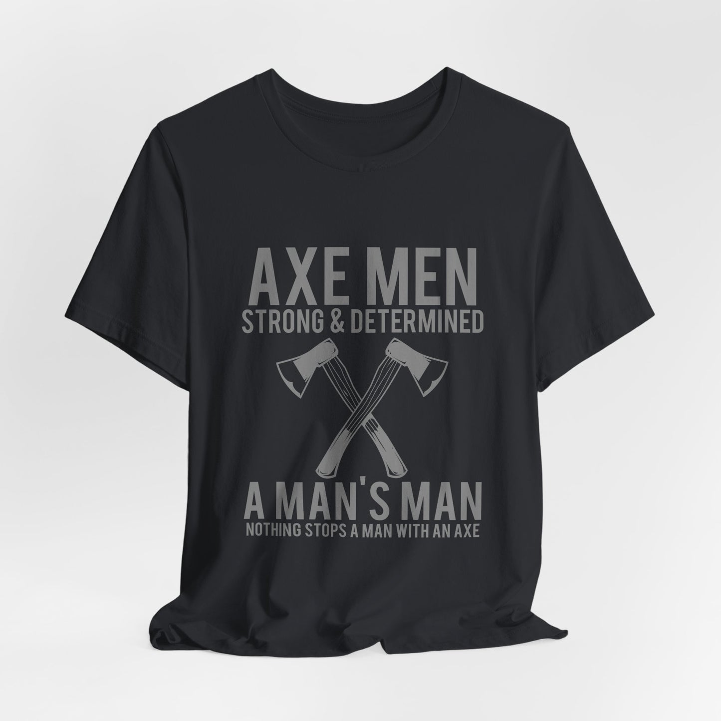 Axe Men Strong Determined T-Shirt Lumberjack