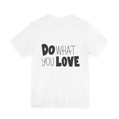 Do What You Love T-Shirt Motivational Tee