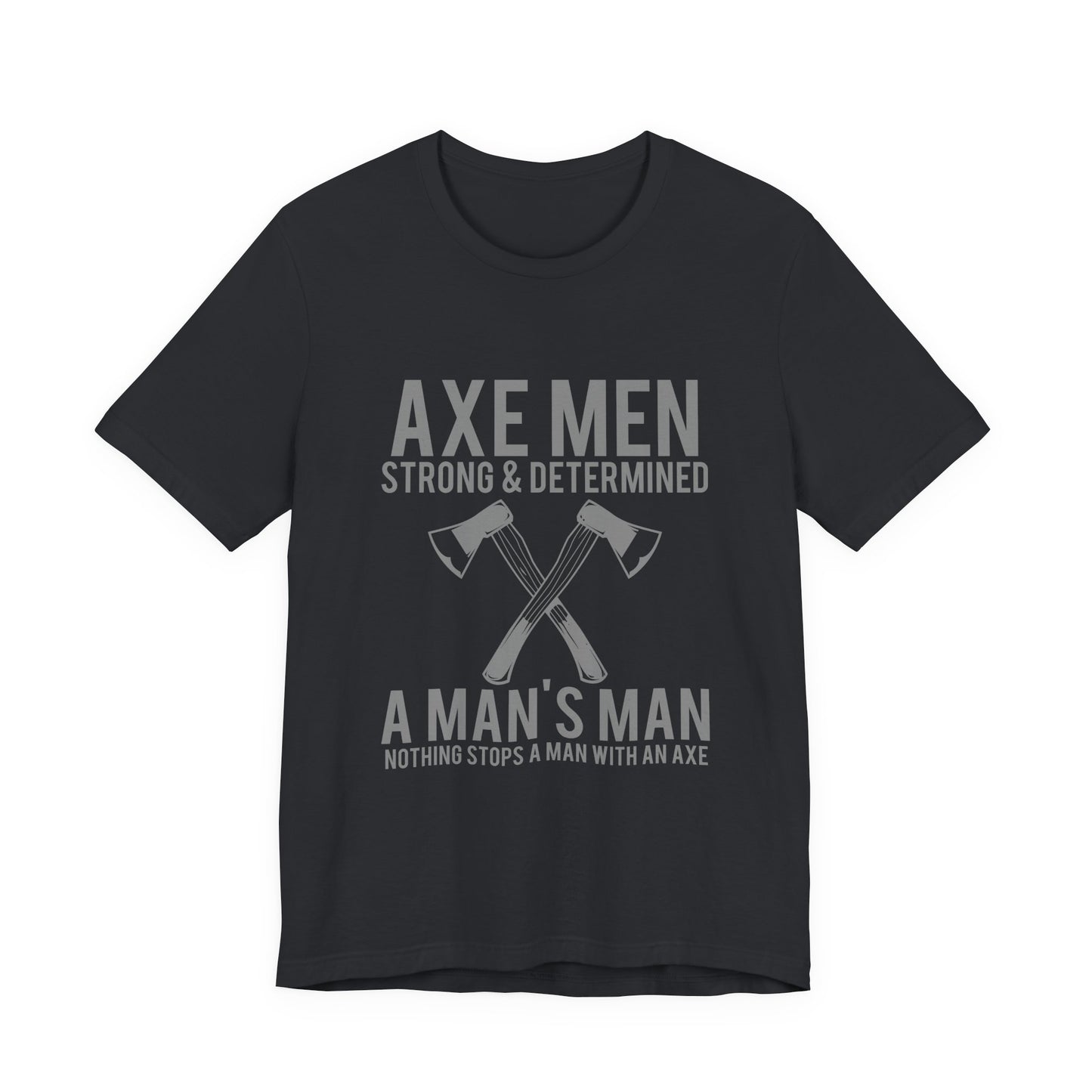 Axe Men Strong Determined T-Shirt Lumberjack