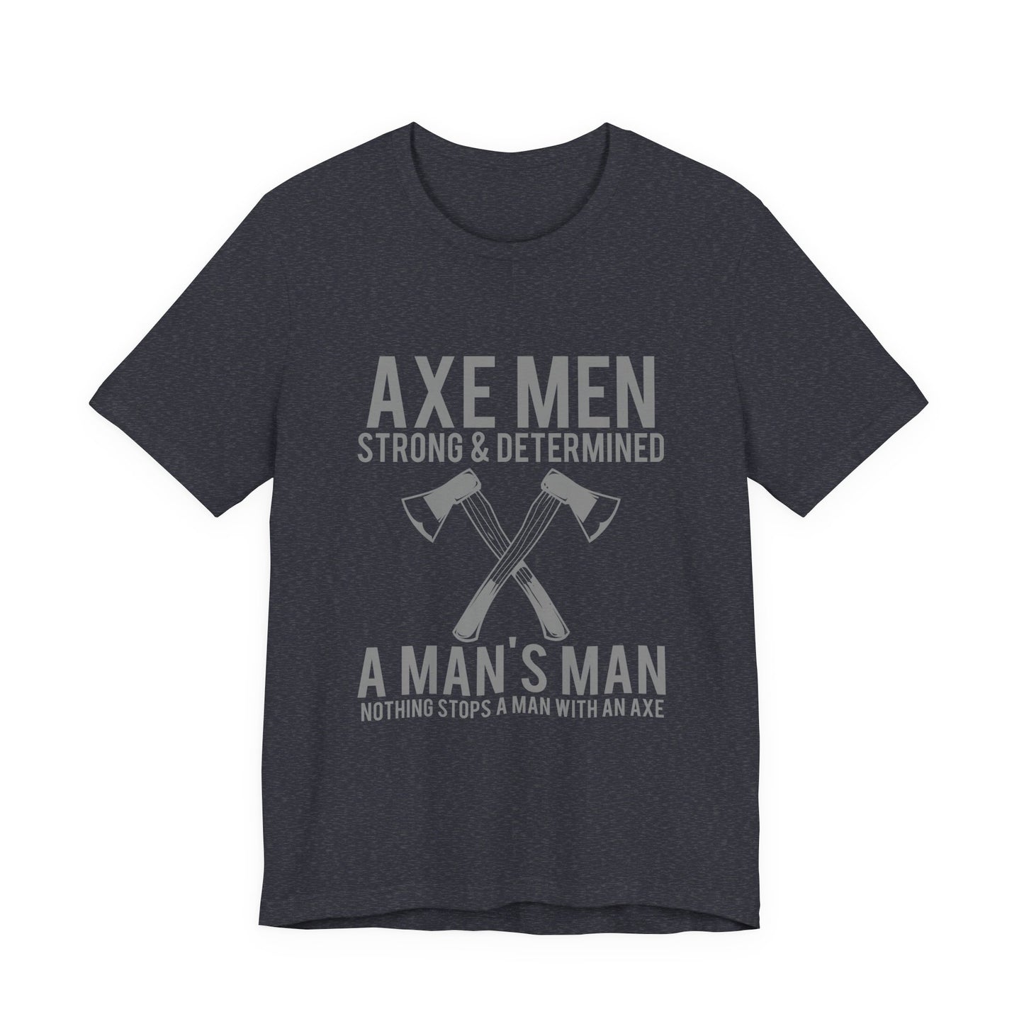 Axe Men Strong Determined T-Shirt Lumberjack