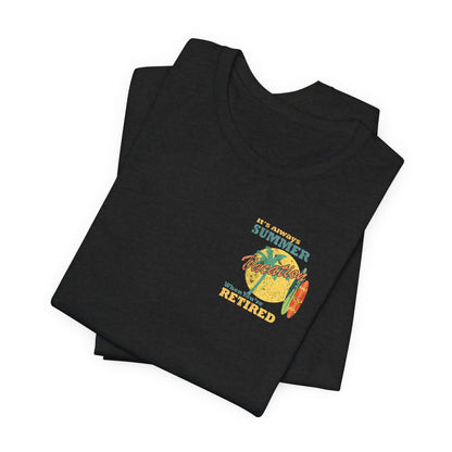 Back Print Retirement Tee Always Summer Vacation