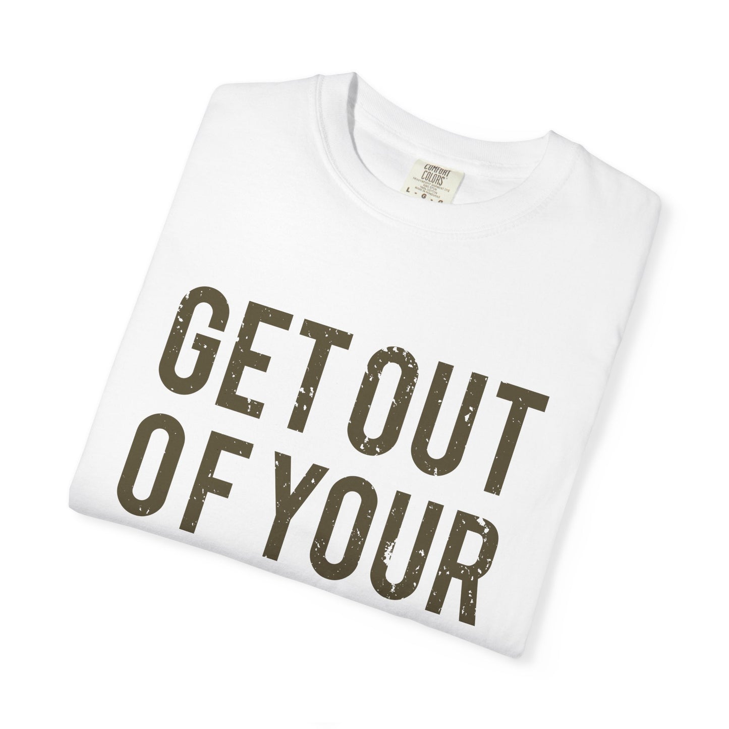 Get Out Of Your Own Way Garment-Dyed Tee