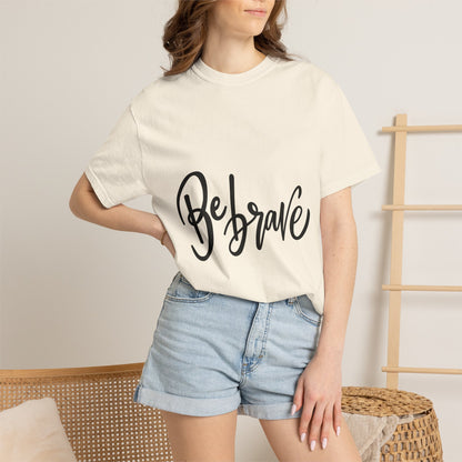 Be Brave Garment-Dyed Tee Hand Lettering Shirt