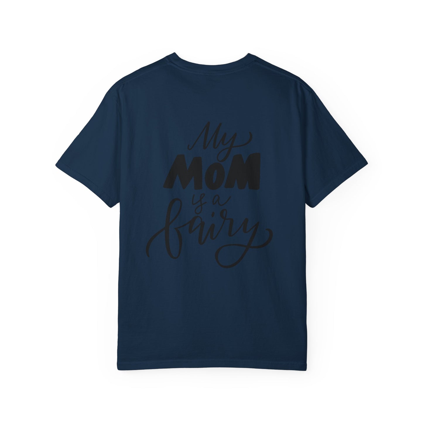 My Mom Is a Fairy Garment-Dyed Tee Mom Gift