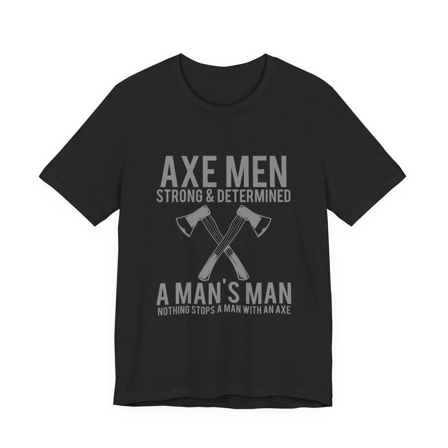 Axe Men Strong Determined T-Shirt Lumberjack