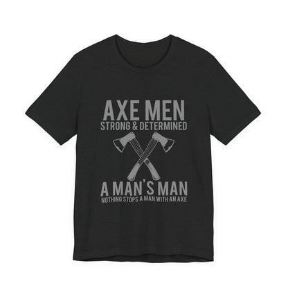 Axe Men Strong Determined T-Shirt Lumberjack