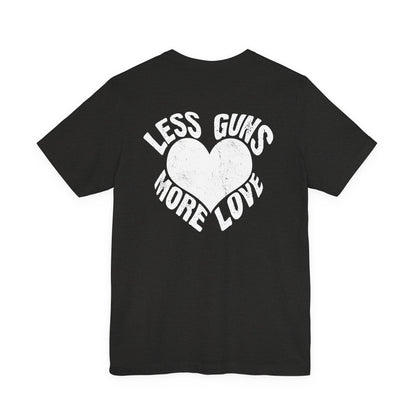 Less Guns More Love T-Shirt | Peace Graphic Tee