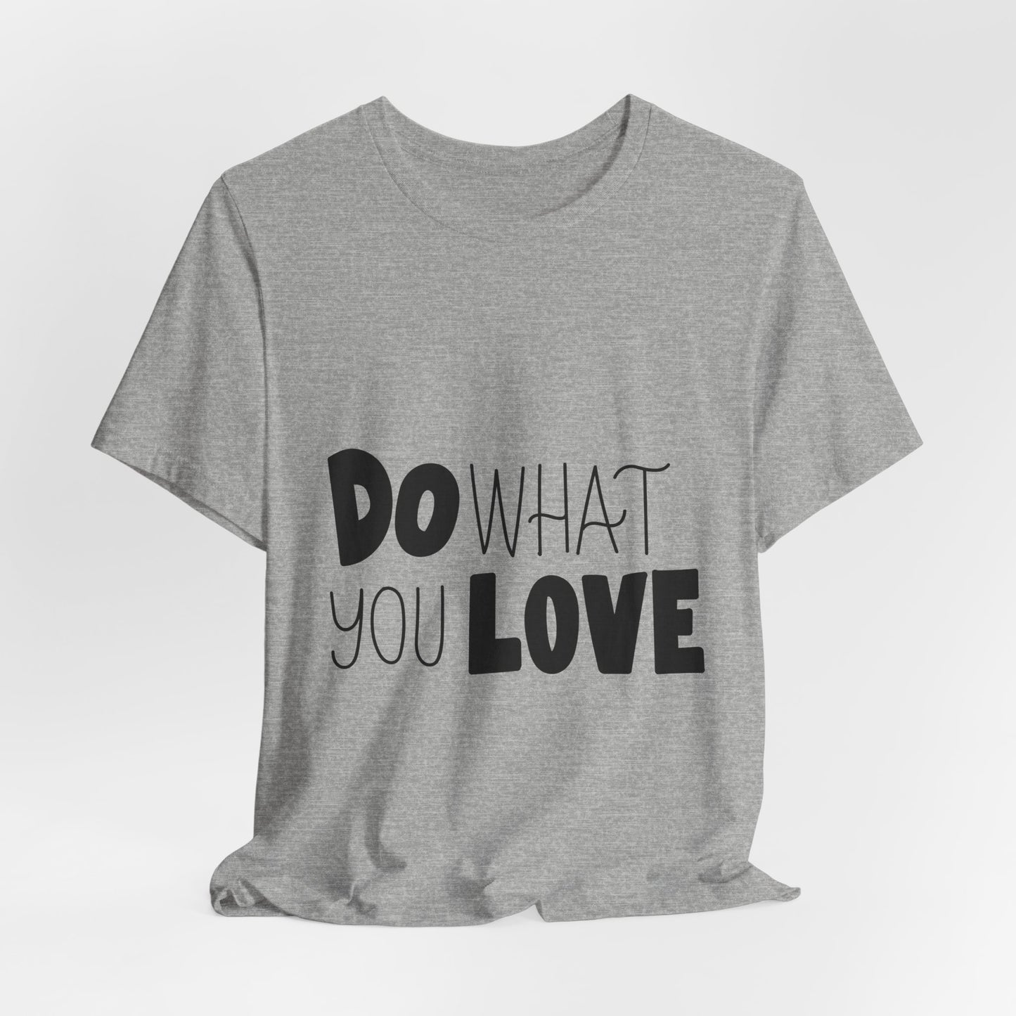 Do What You Love T-Shirt Motivational Tee