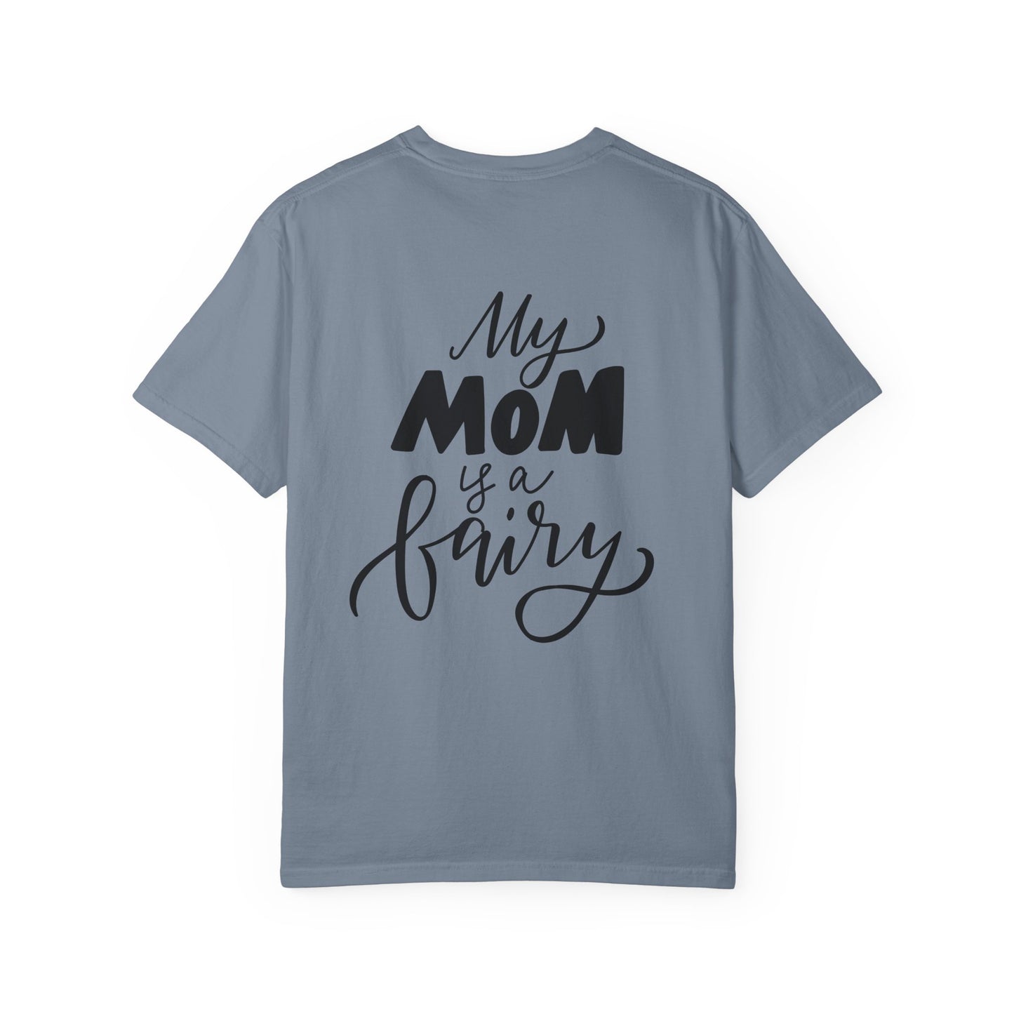 My Mom Is a Fairy Garment-Dyed Tee Mom Gift