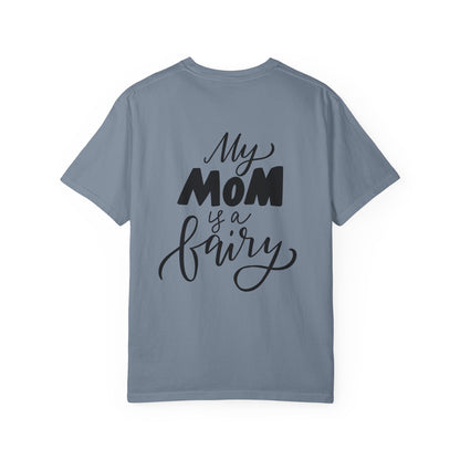 My Mom Is a Fairy Garment-Dyed Tee Mom Gift