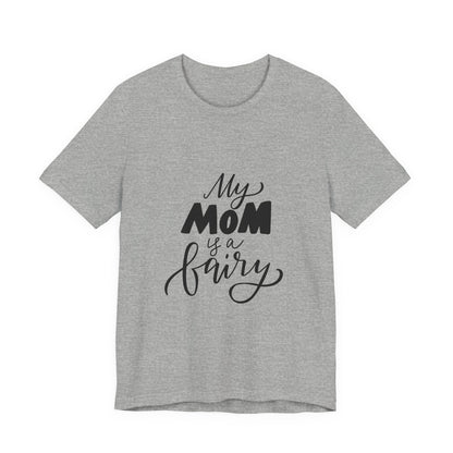 My Mom Is a Fairy T-Shirt Cute Mom Gift