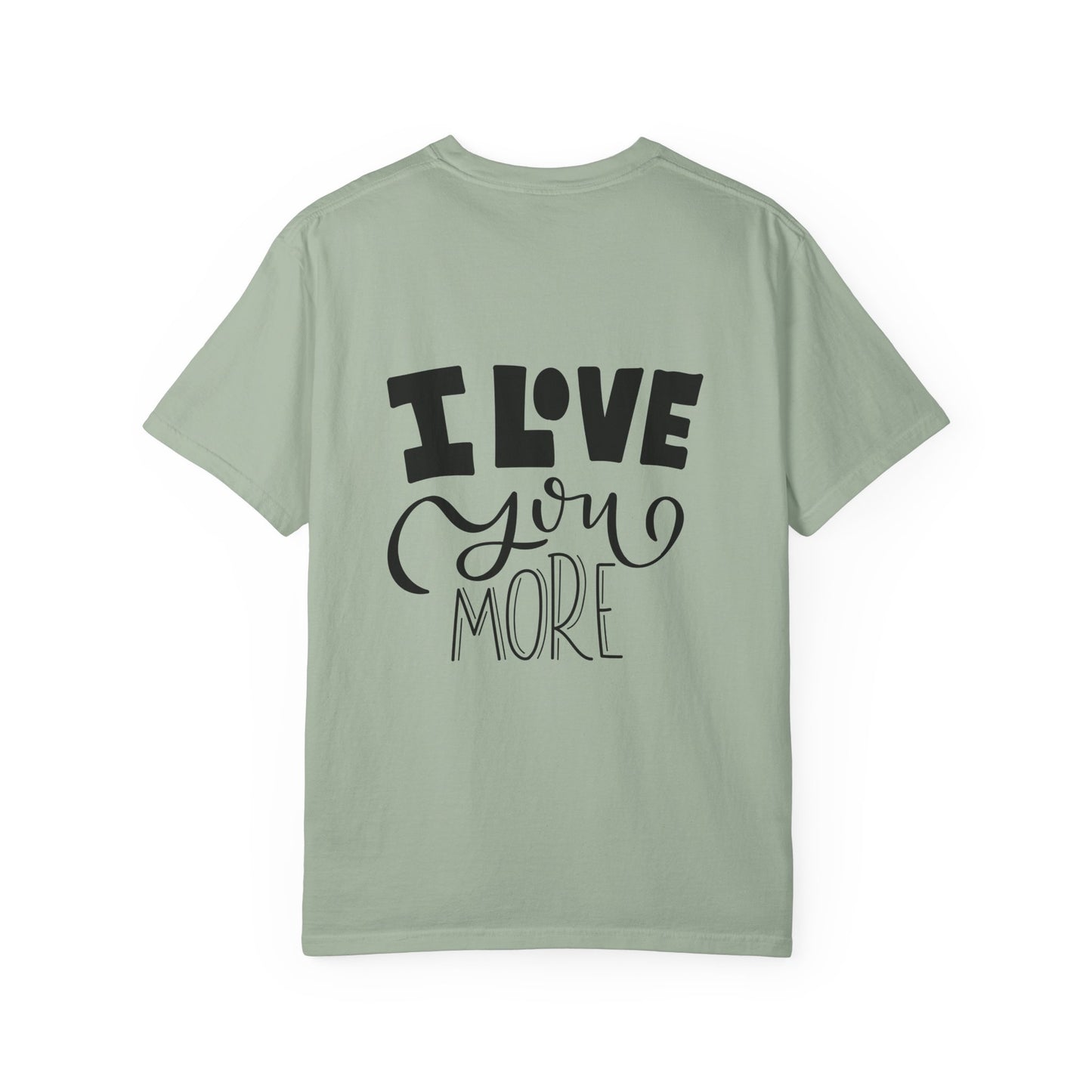 I Love You More Garment-Dyed Tee Couples