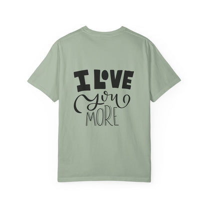 I Love You More Garment-Dyed Tee Couples