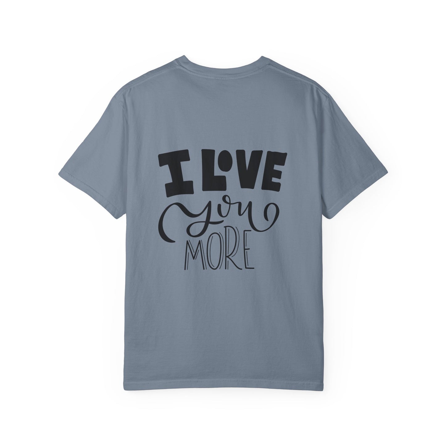 I Love You More Garment-Dyed Tee Couples