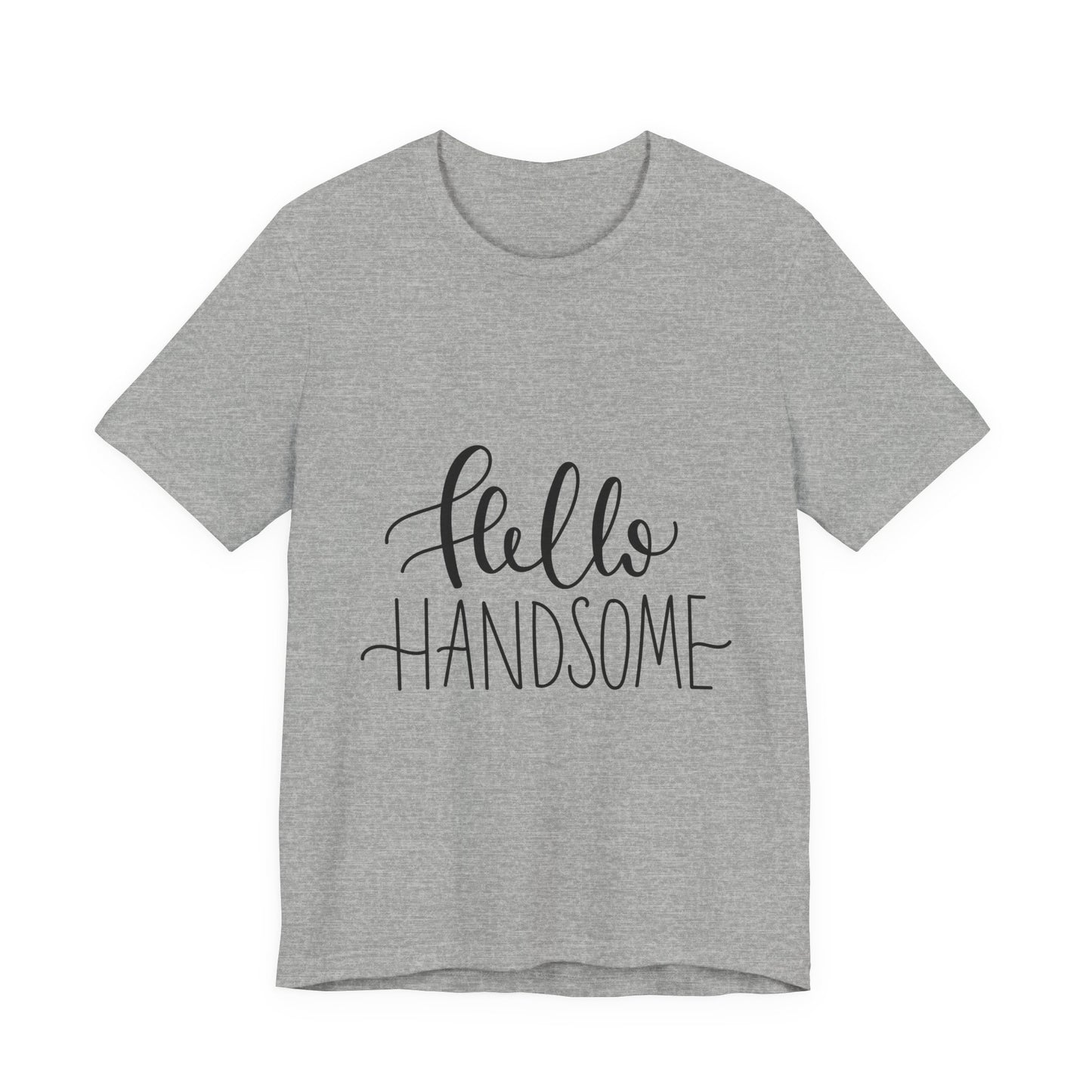 Hello Handsome T-Shirt Funny Calligraphy Tee