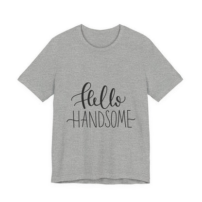 Hello Handsome T-Shirt Funny Calligraphy Tee